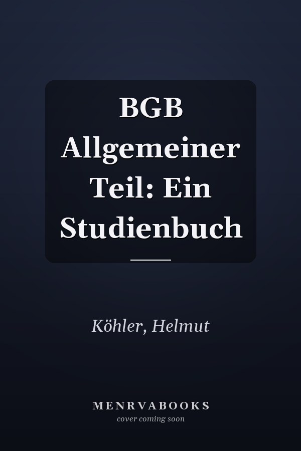 BGB Allgemeiner Teil: Ein Studienbuch