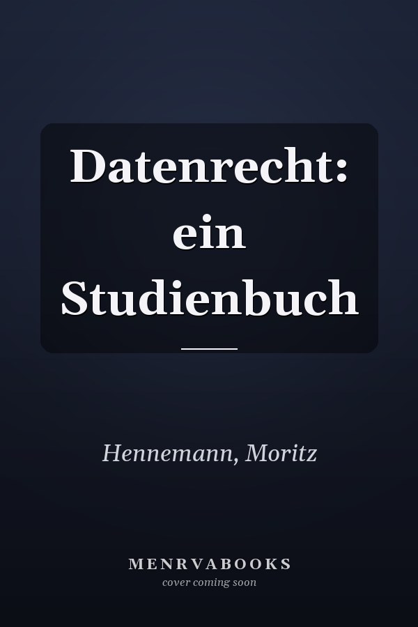 Datenrecht: ein Studienbuch