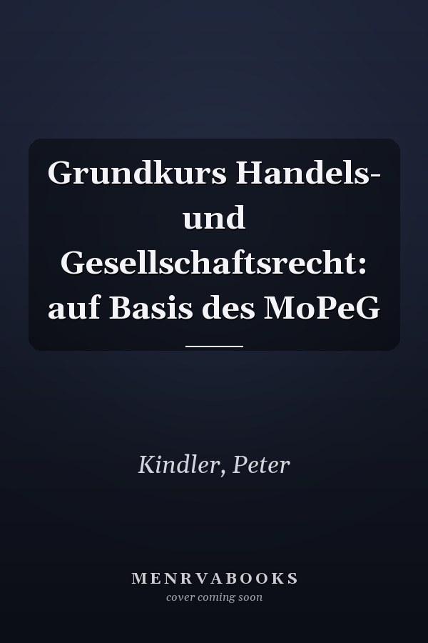 Grundkurs Handels- und Gesellschaftsrecht: auf Basis des MoPeG