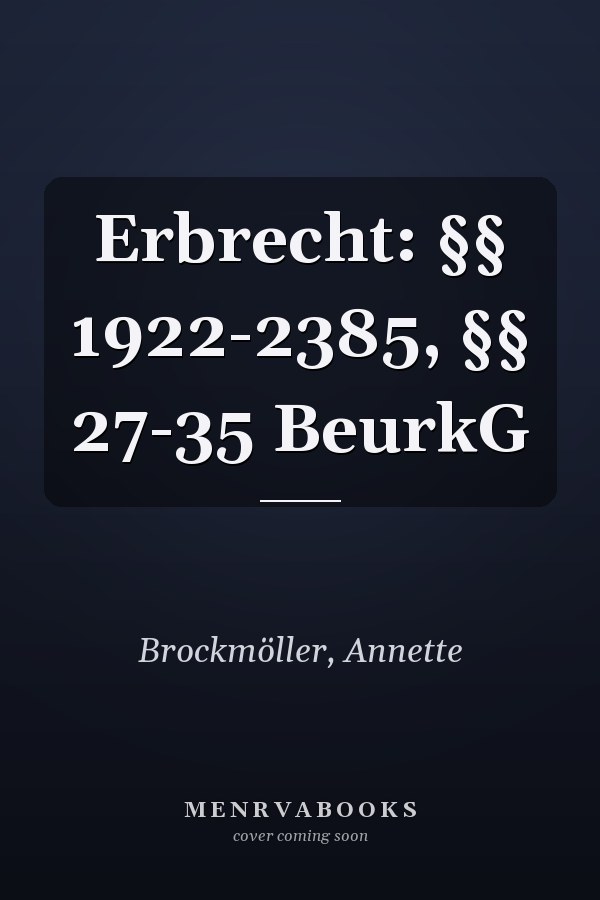 Erbrecht: §§ 1922-2385, §§ 27-35 BeurkG