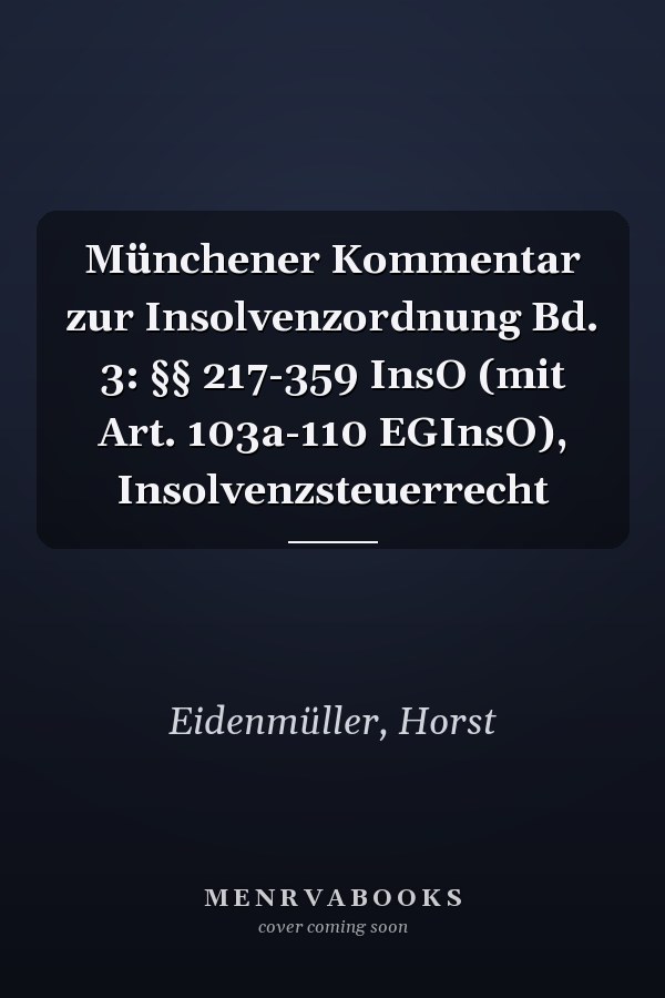 Münchener Kommentar zur Insolvenzordnung Bd. 3: §§ 217-359 InsO (mit Art. 103a-110 EGInsO), Insolvenzsteuerrecht