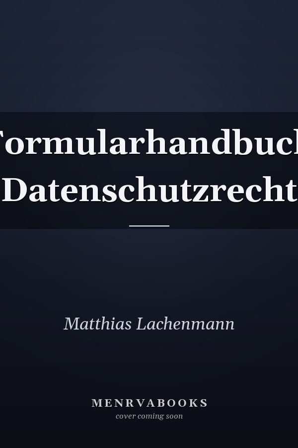 Formularhandbuch Datenschutzrecht