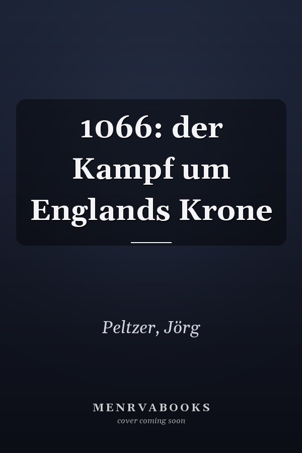 1066: der Kampf um Englands Krone