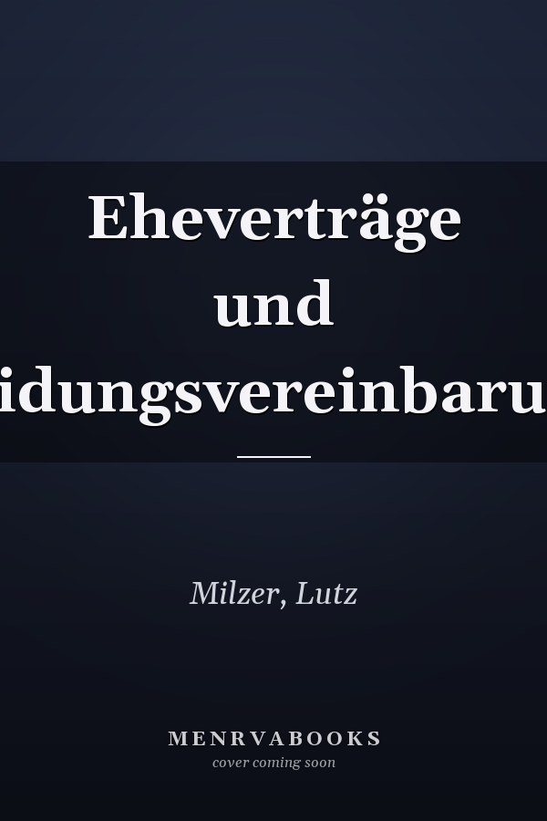 Eheverträge und Scheidungsvereinbarungen