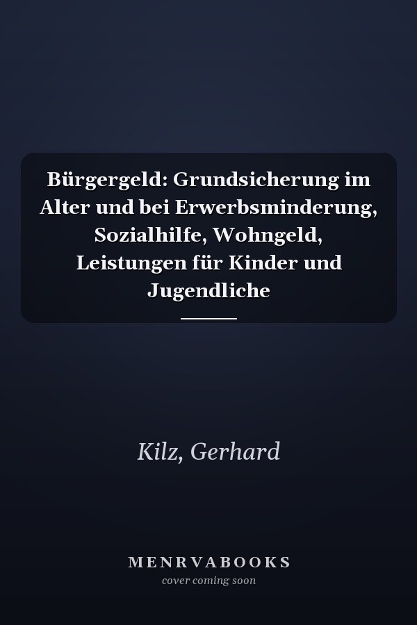 Bürgergeld: Grundsicherung im Alter und bei Erwerbsminderung, Sozialhilfe, Wohngeld, Leistungen für Kinder und Jugendliche