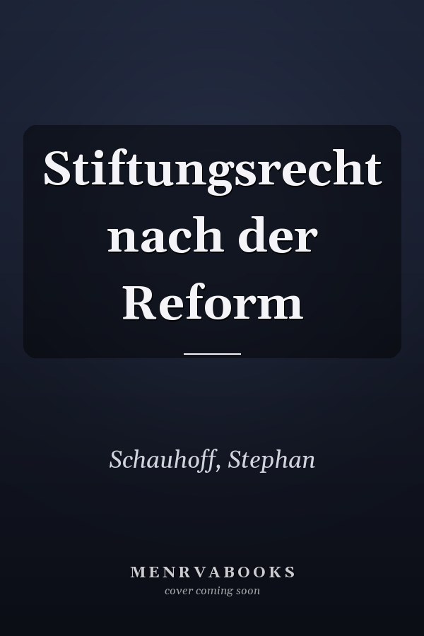 Stiftungsrecht nach der Reform