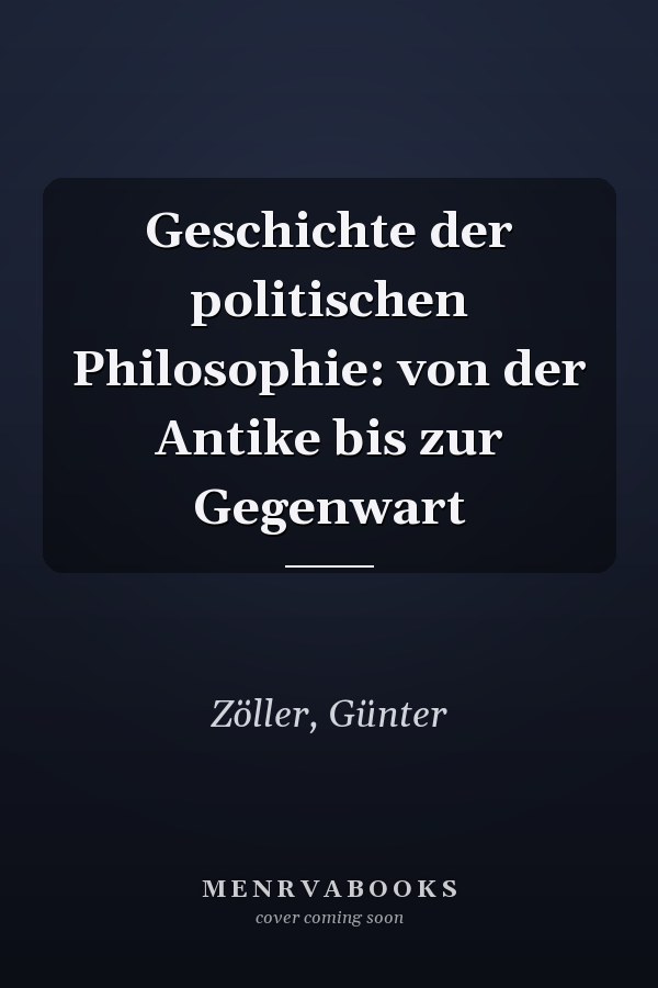 Geschichte der politischen Philosophie: von der Antike bis zur Gegenwart