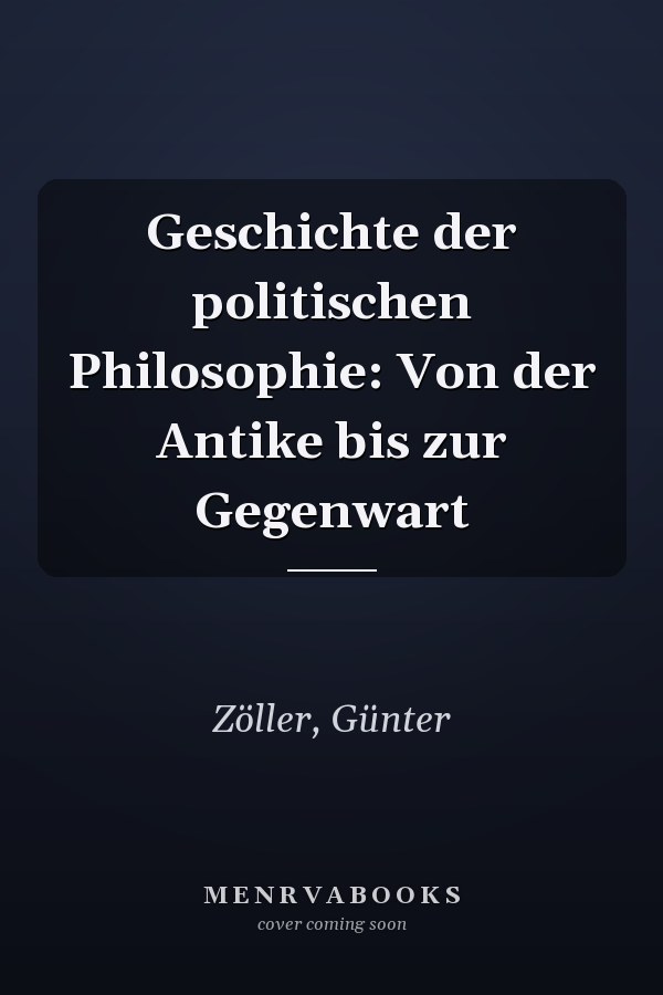 Geschichte der politischen Philosophie: Von der Antike bis zur Gegenwart