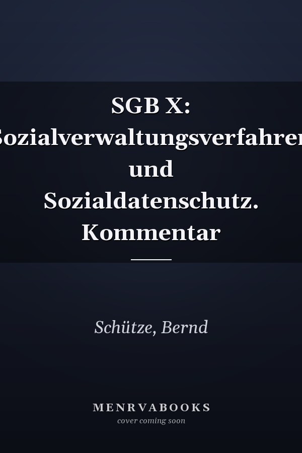 SGB X: Sozialverwaltungsverfahren und Sozialdatenschutz. Kommentar