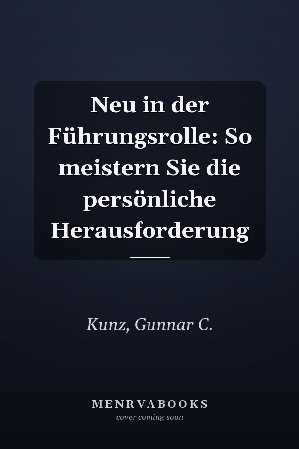 Neu in der Führungsrolle: So meistern Sie die persönliche Herausforderung