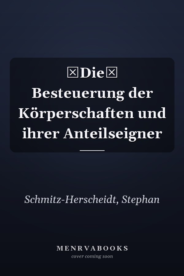 Die Besteuerung der Körperschaften und ihrer Anteilseigner