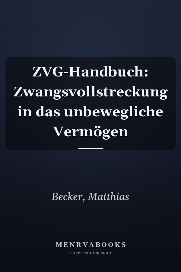 ZVG-Handbuch: Zwangsvollstreckung in das unbewegliche Vermögen