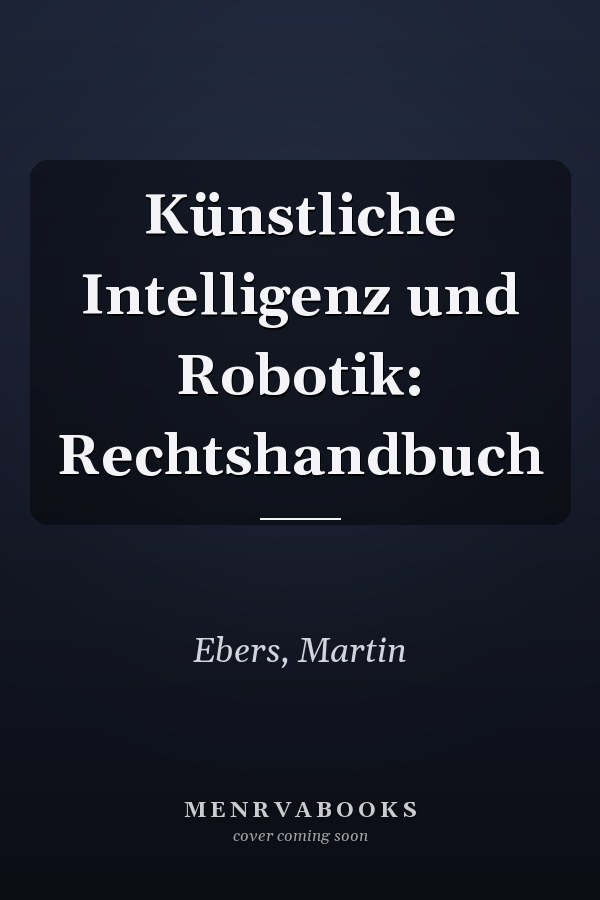 Künstliche Intelligenz und Robotik: Rechtshandbuch