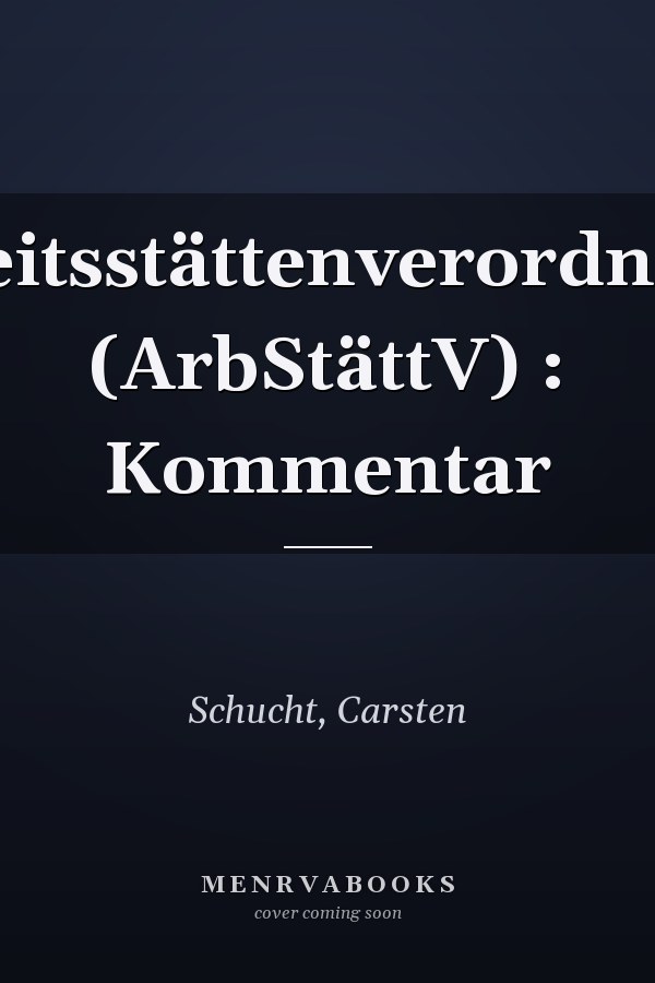 Arbeitsstättenverordnung: (ArbStättV) : Kommentar