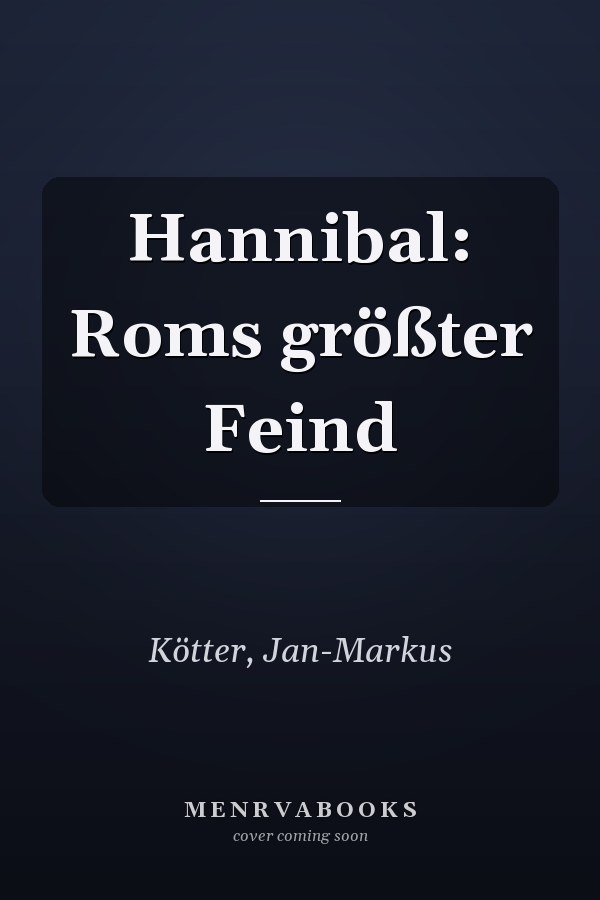 Hannibal: Roms größter Feind