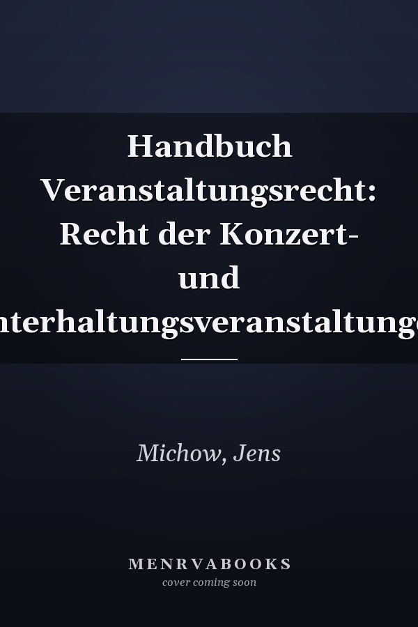 Handbuch Veranstaltungsrecht: Recht der Konzert- und Unterhaltungsveranstaltungen