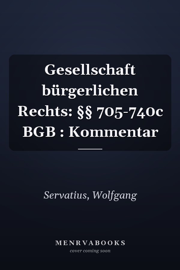 Gesellschaft bürgerlichen Rechts: §§ 705-740c BGB : Kommentar
