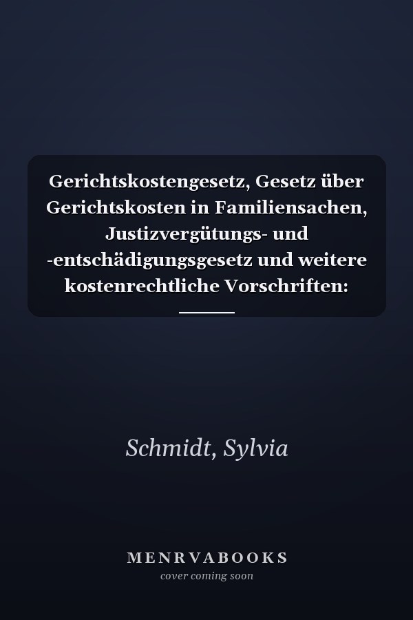 Gerichtskostengesetz, Gesetz über Gerichtskosten in Familiensachen, Justizvergütungs- und -entschädigungsgesetz und weitere kostenrechtliche Vorschriften: Kommentar