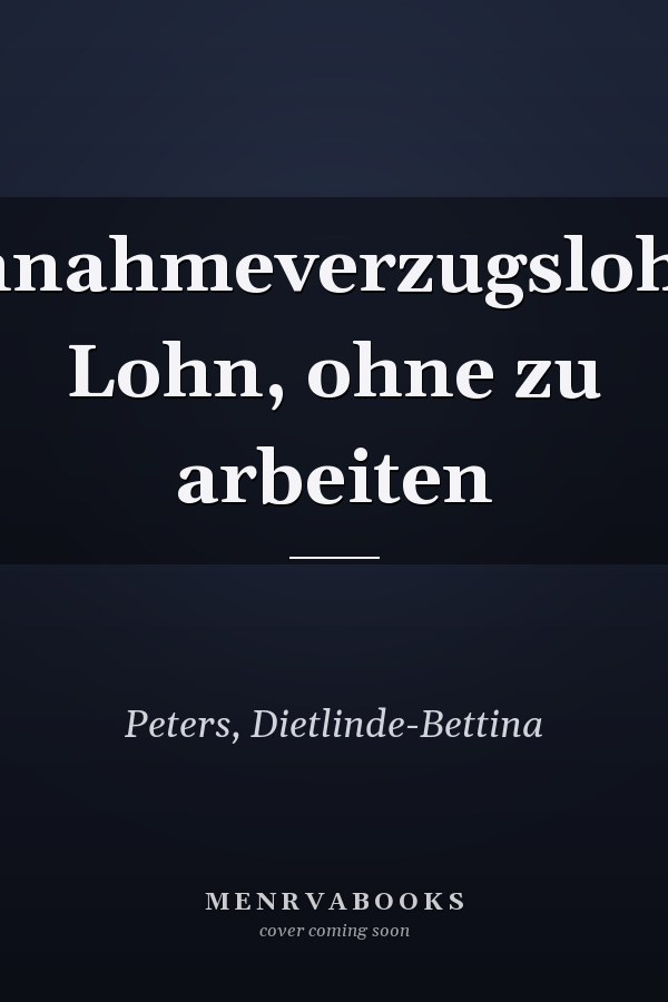 Annahmeverzugslohn: Lohn, ohne zu arbeiten