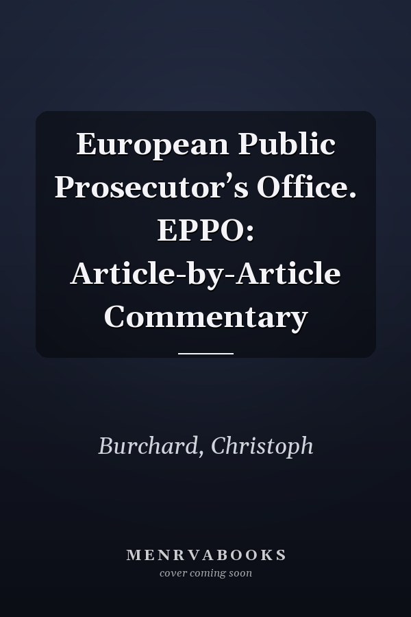 European Public Prosecutor’s Office. EPPO: Article-by-Article Commentary