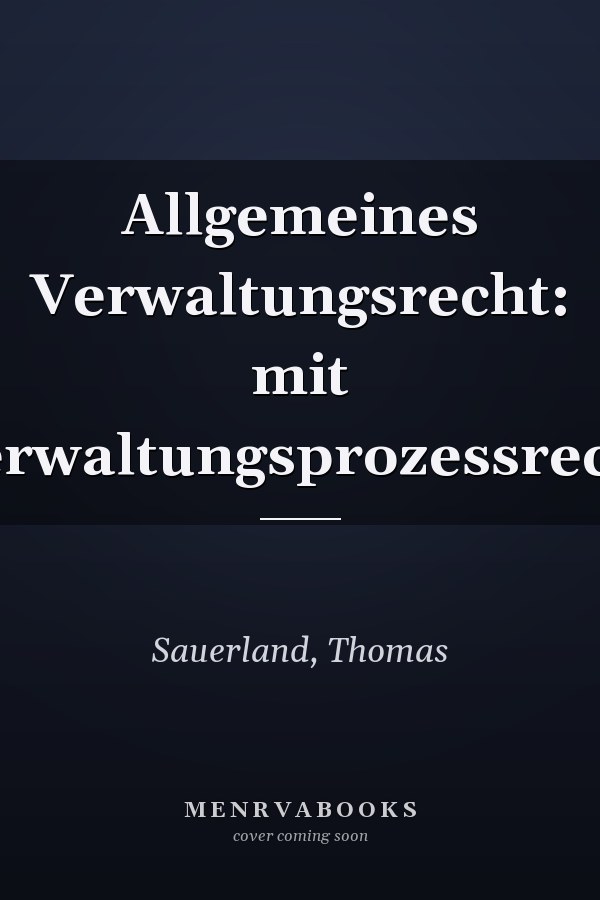 Allgemeines Verwaltungsrecht: mit Verwaltungsprozessrecht