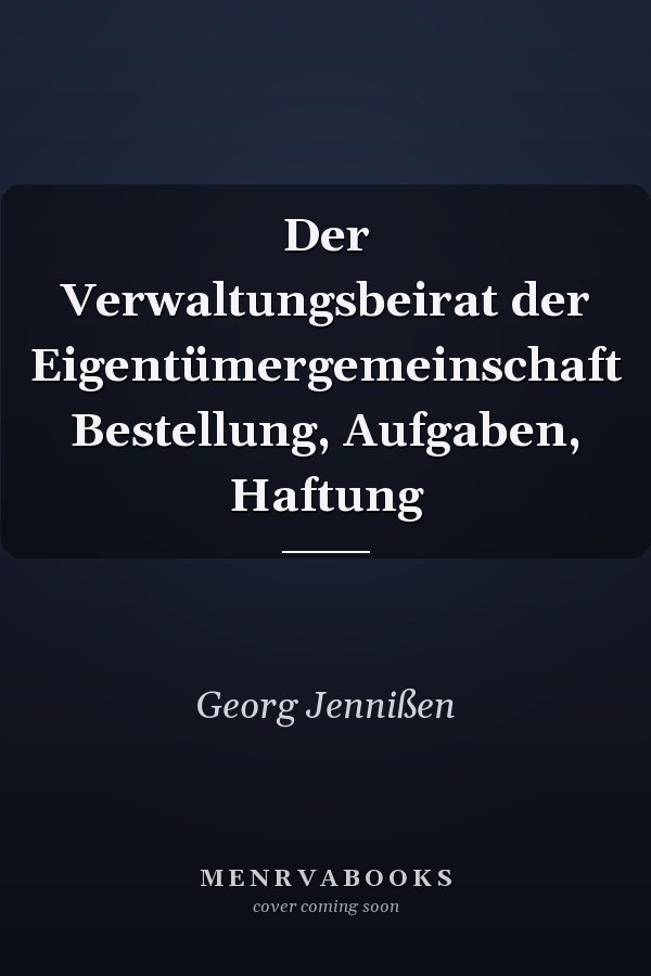 Der Verwaltungsbeirat der Eigentümergemeinschaft Bestellung, Aufgaben, Haftung