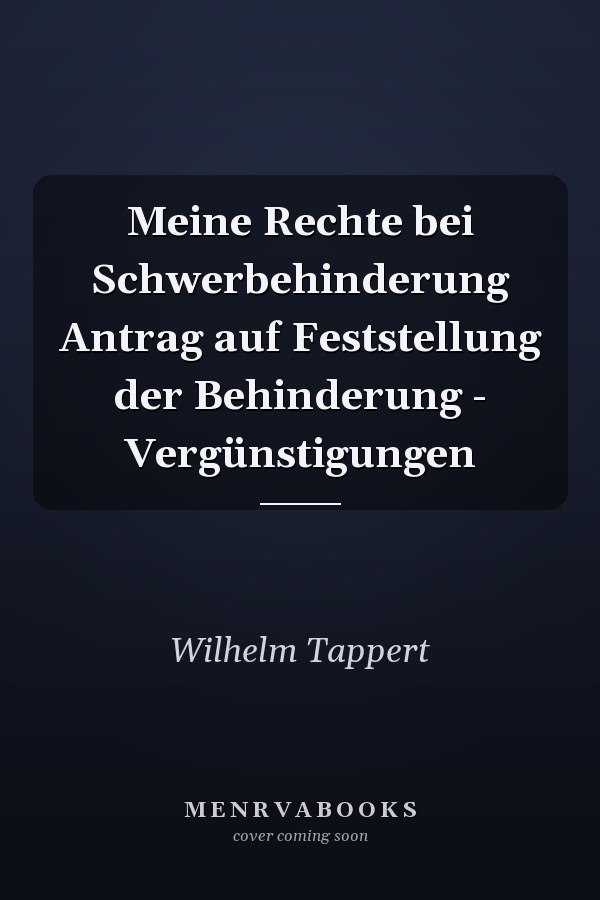 Meine Rechte bei Schwerbehinderung Antrag auf Feststellung der Behinderung - Vergünstigungen