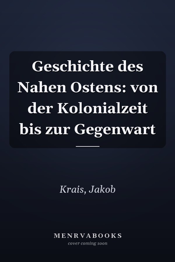 Geschichte des Nahen Ostens: von der Kolonialzeit bis zur Gegenwart