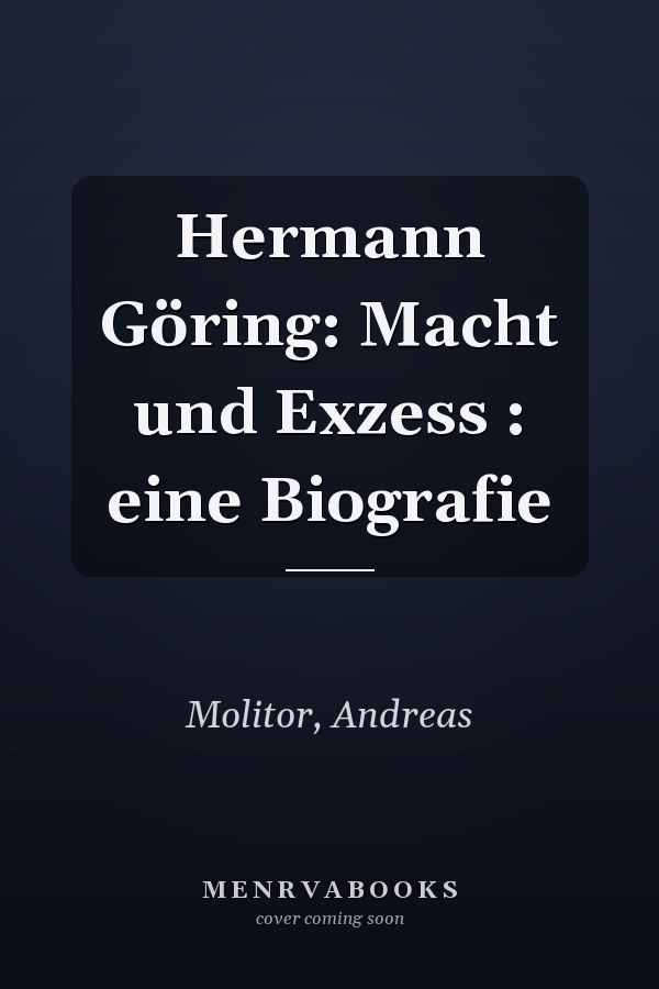 Hermann Göring: Macht und Exzess : eine Biografie