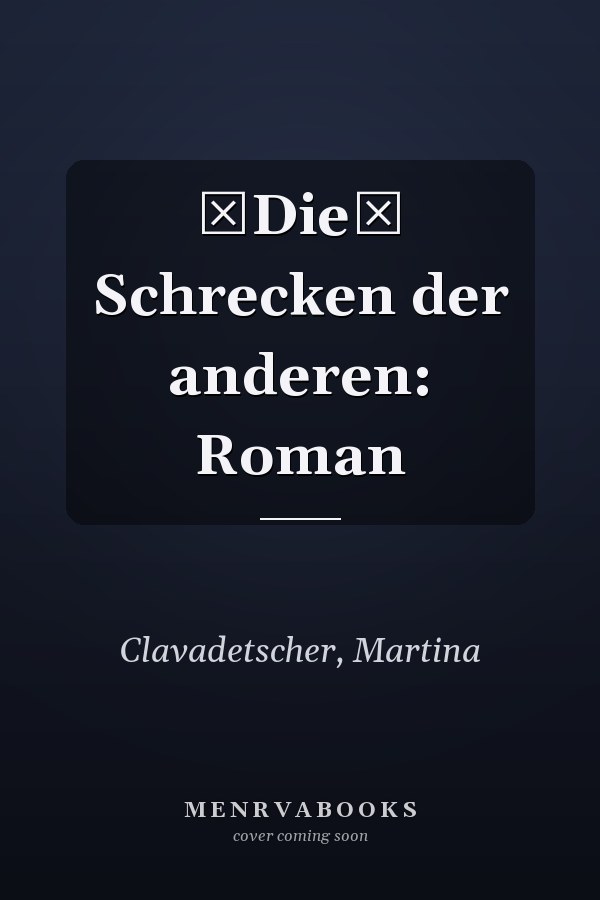 Die Schrecken der anderen: Roman