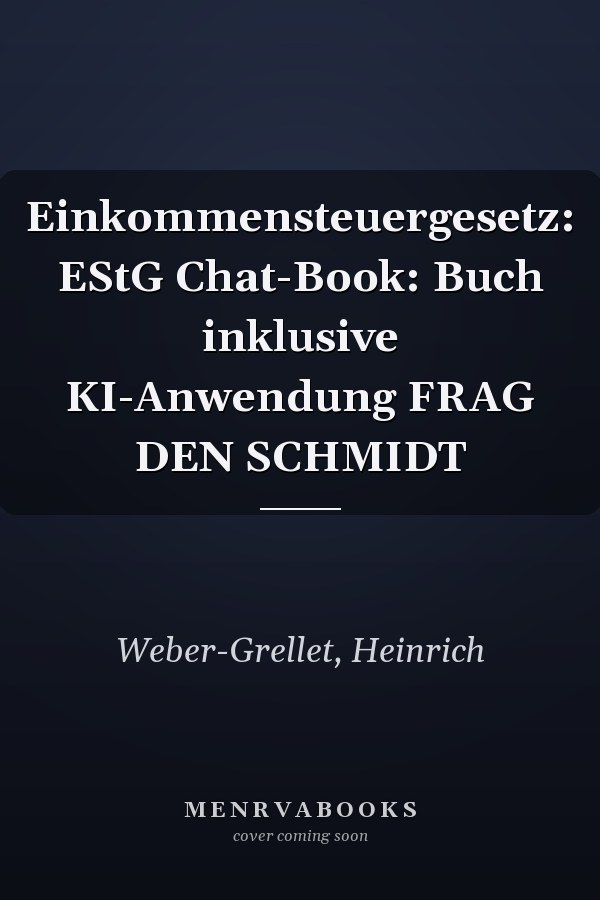 Einkommensteuergesetz: EStG Chat-Book: Buch inklusive KI-Anwendung FRAG DEN SCHMIDT