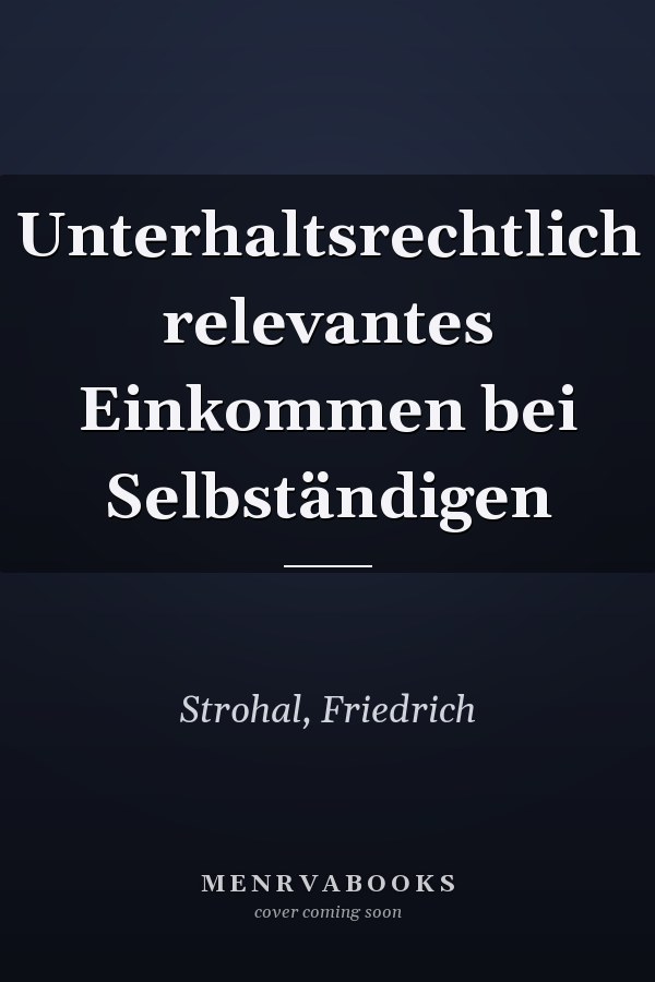 Unterhaltsrechtlich relevantes Einkommen bei Selbständigen