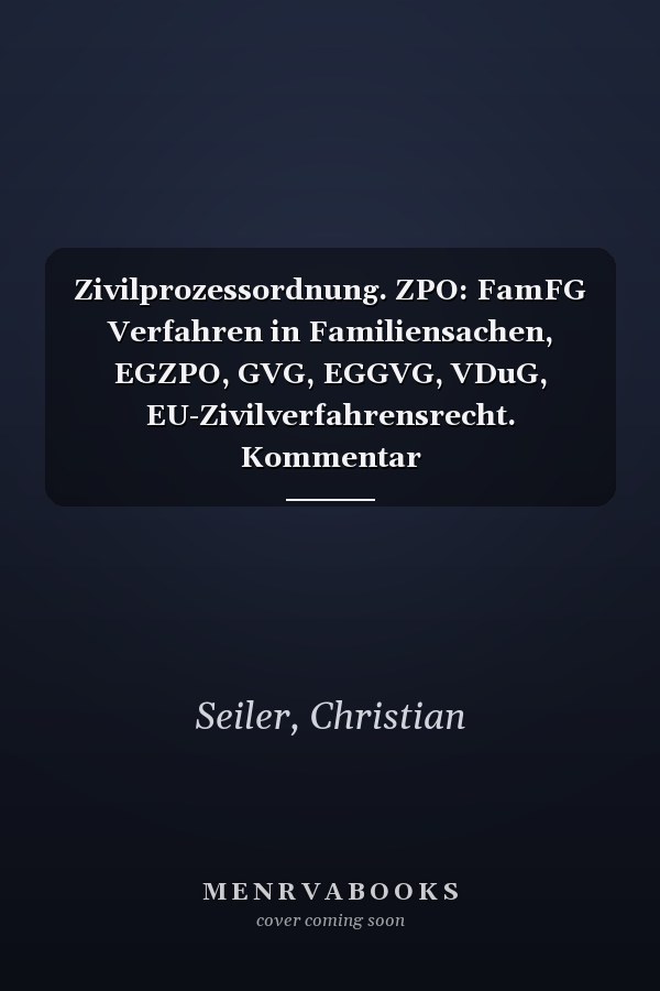 Zivilprozessordnung. ZPO: FamFG Verfahren in Familiensachen, EGZPO, GVG, EGGVG, VDuG, EU-Zivilverfahrensrecht. Kommentar