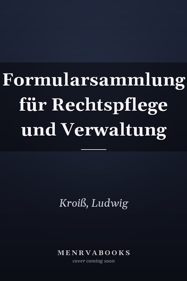 Formularsammlung für Rechtspflege und Verwaltung