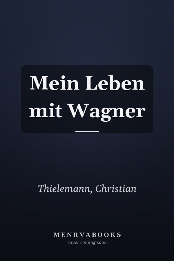 Mein Leben mit Wagner