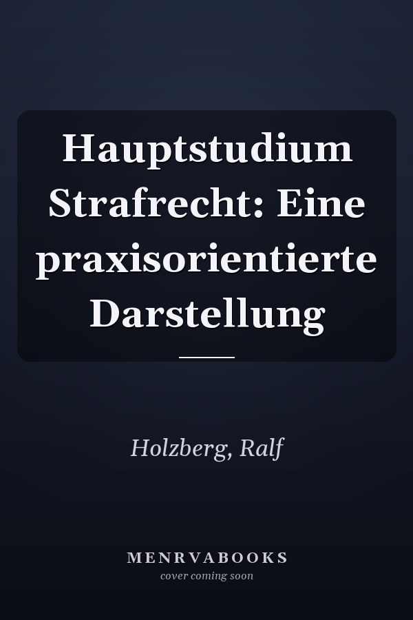 Hauptstudium Strafrecht: Eine praxisorientierte Darstellung