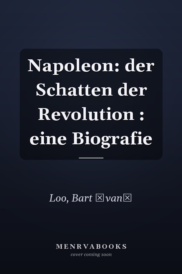 Napoleon: der Schatten der Revolution : eine Biografie