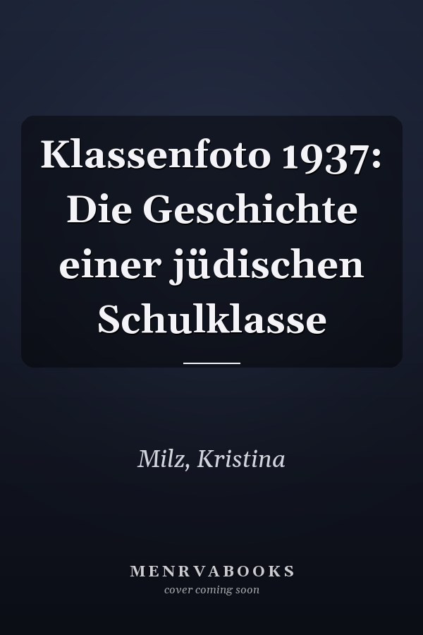 Klassenfoto 1937: Die Geschichte einer jüdischen Schulklasse