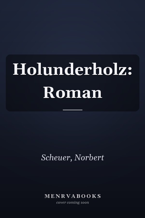Holunderholz: Roman