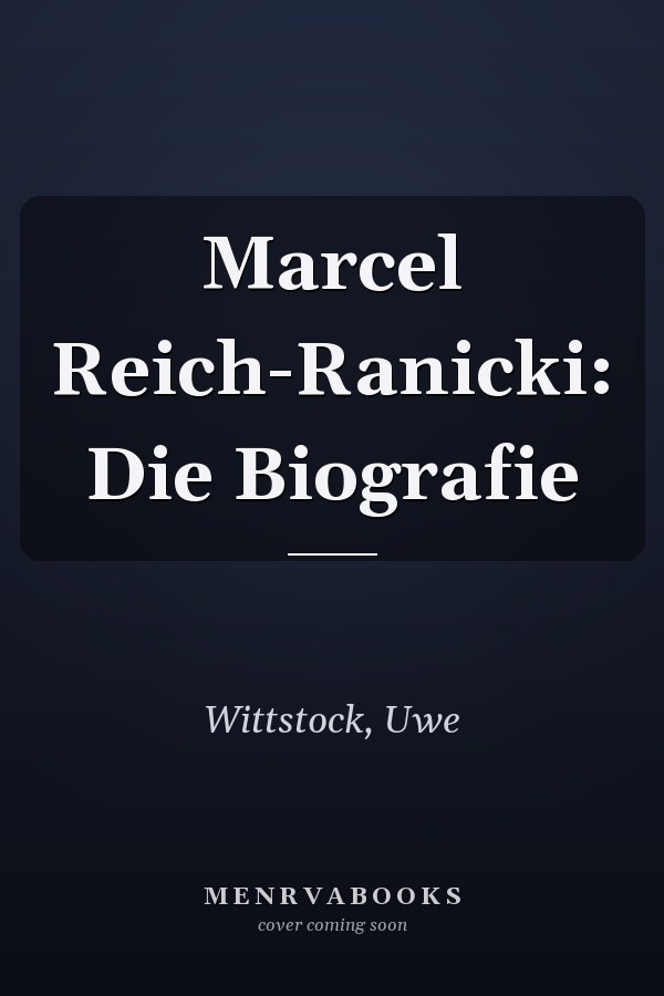 Marcel Reich-Ranicki: Die Biografie