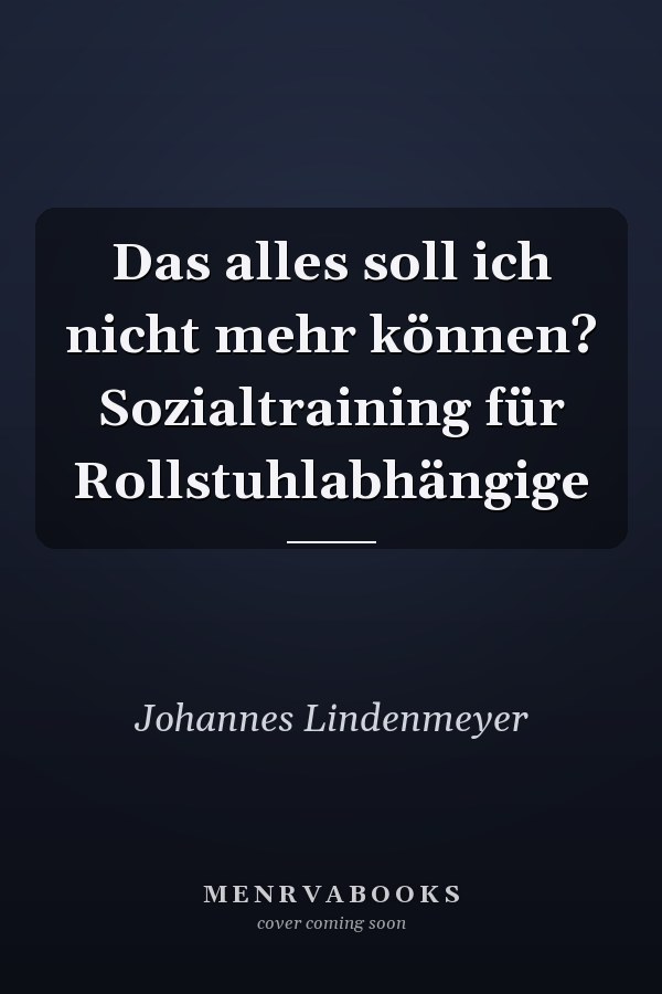 Das alles soll ich nicht mehr können? Sozialtraining für Rollstuhlabhängige