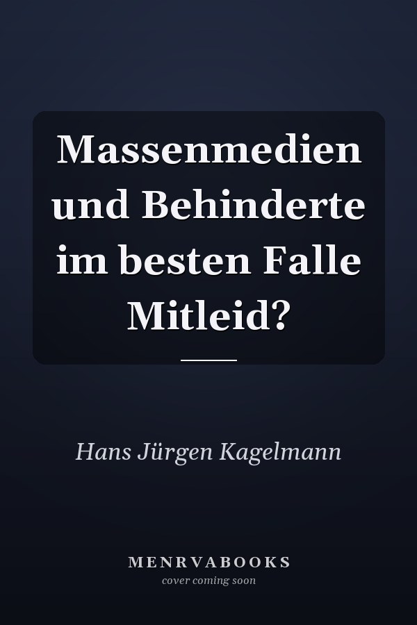 Massenmedien und Behinderte im besten Falle Mitleid?