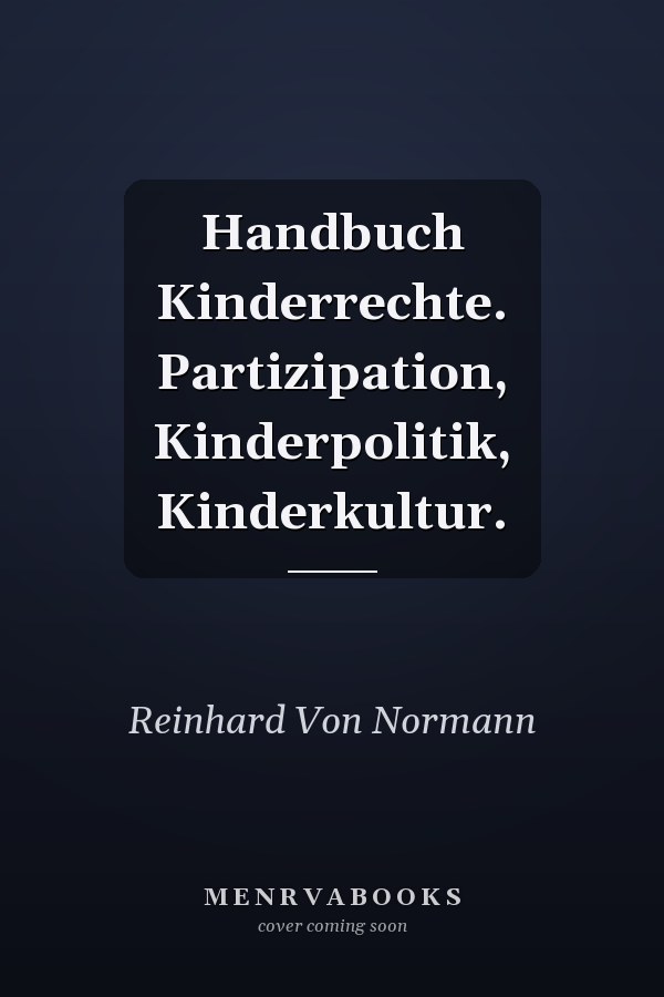 Handbuch Kinderrechte. Partizipation, Kinderpolitik, Kinderkultur.
