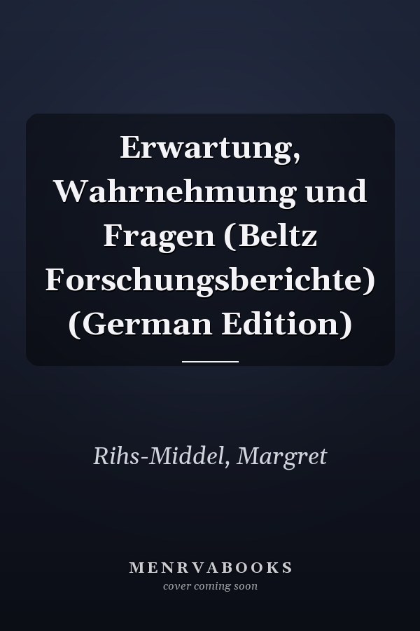 Erwartung, Wahrnehmung und Fragen (Beltz Forschungsberichte) (German Edition)