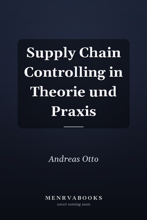 Supply Chain Controlling in Theorie und Praxis