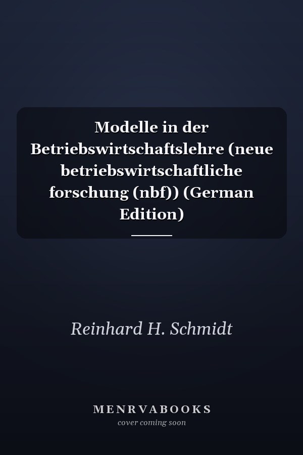 Modelle in der Betriebswirtschaftslehre (neue betriebswirtschaftliche forschung (nbf)) (German Edition)