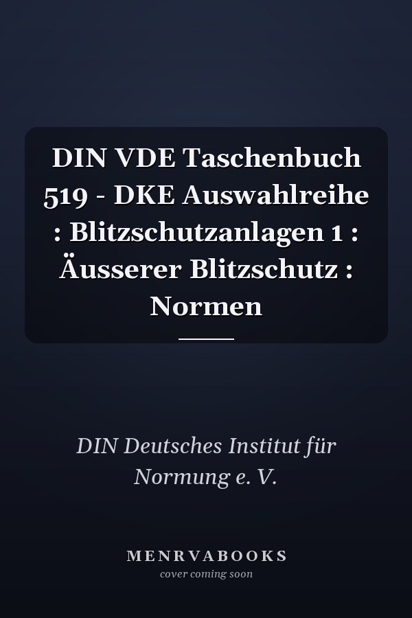 DIN VDE Taschenbuch 519 - DKE Auswahlreihe : Blitzschutzanlagen 1 : Äusserer Blitzschutz : Normen