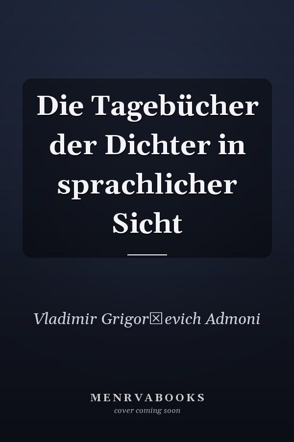 Die Tagebücher der Dichter in sprachlicher Sicht