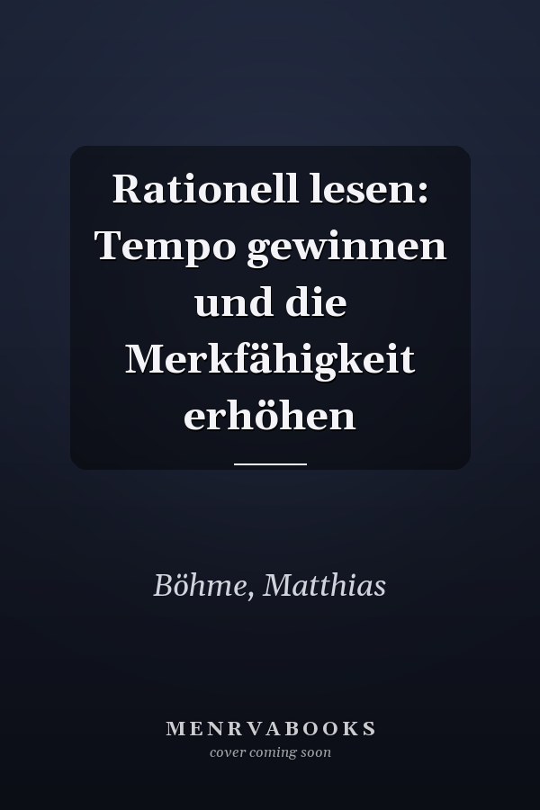Rationell lesen: Tempo gewinnen und die Merkfähigkeit erhöhen