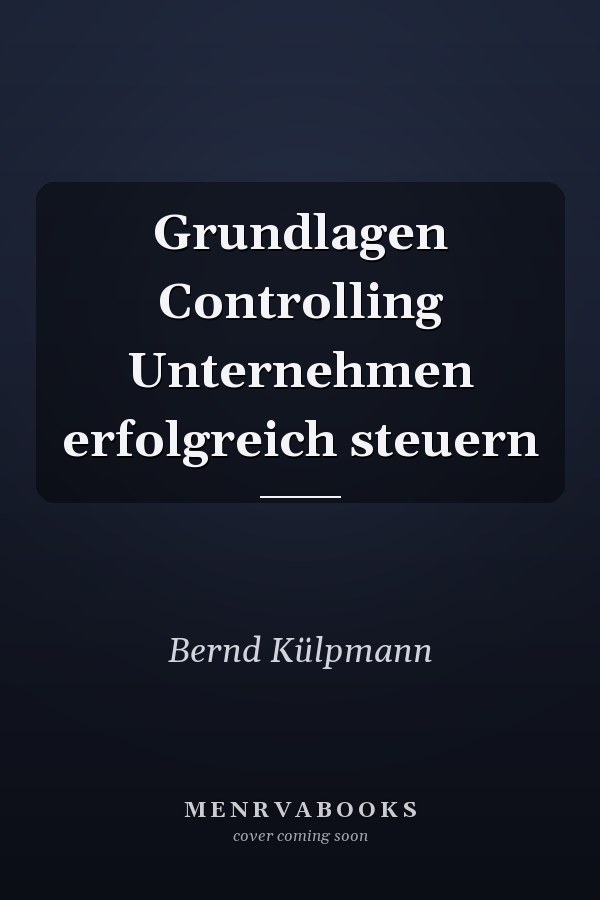 Grundlagen Controlling Unternehmen erfolgreich steuern